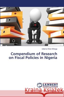 Compendium of Research on Fiscal Policies in Nigeria Udeme Okon Efanga 9786202667326 LAP Lambert Academic Publishing - książka