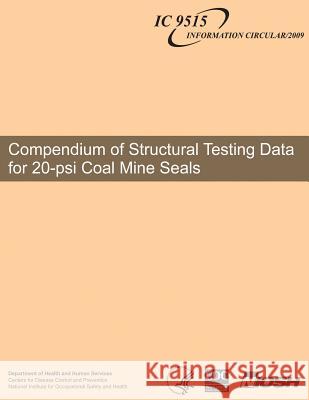 Compendium of Structural Testing Data for 20-psi Coal Mine Seals And Prevention, Centers for Disease Cont 9781493573523 Createspace - książka