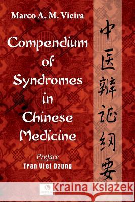 Compendium of Syndromes in Chinese Medicine Tran Viet Dzung Marco a. M. Vieira 9781522993629 Createspace Independent Publishing Platform - książka