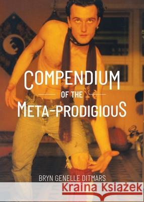Compendium of The Meta-Prodigious Bryn Genelle Ditmars 9780228868019 Tellwell Talent - książka