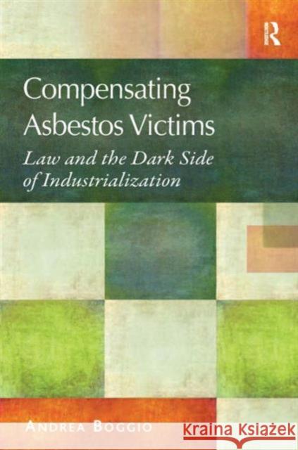 Compensating Asbestos Victims: Law and the Dark Side of Industrialization Boggio, Andrea 9781409419075 Ashgate Publishing Limited - książka