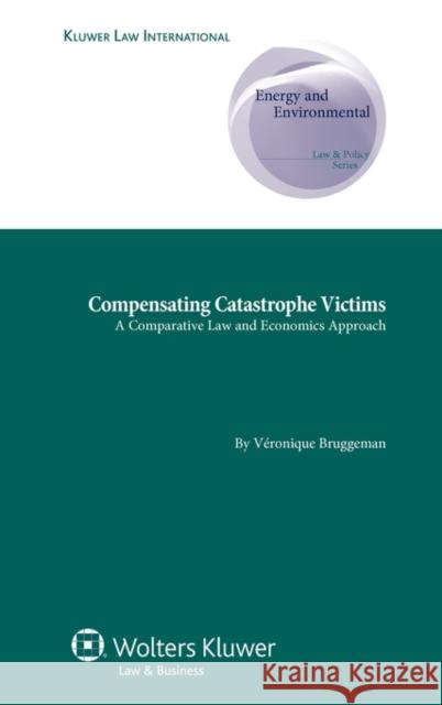 Compensating Catastrophe Victims: A Comparative Law and Economics Approach Bruggeman, V. 9789041132635  - książka