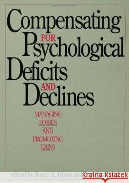 Compensating for Psychological Deficits and Declines : Managing Losses and Promoting Gains Roger A. Dixon Lars Backman Lars Bckman 9780805815597 Lawrence Erlbaum Associates - książka