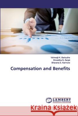 Compensation and Benefits Barbudhe, Vishwajit K.; Zanjat, Shraddha N.; Karmore, Bhavana S. 9786202556897 LAP Lambert Academic Publishing - książka