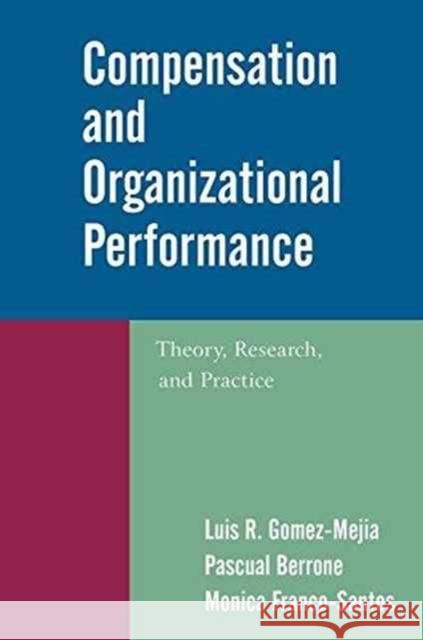 Compensation and Organizational Performance: Theory, Research, and Practice Luis R. Gomez-Mejia Pascual Berrone Monica Franco-Santos 9781138177598 Routledge - książka