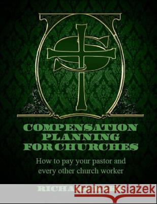 Compensation Planning for Churches: How To Pay Your Pastor and Every Other Church Worker Mako Jr, Richard E. 9781539553472 Createspace Independent Publishing Platform - książka