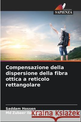 Compensazione della dispersione della fibra ottica a reticolo rettangolare Hossen, Saddam, Ibn Shiraj, Md Zubaer 9786208802448 Edizioni Sapienza - książka