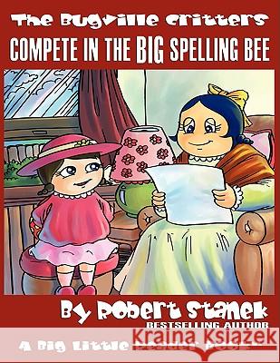 Compete in the Big Spelling Bee (The Bugville Critters #15, Lass Ladybug's Adventures Series) Robert Stanek 9781575452111 Rp Media - książka