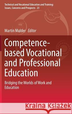 Competence-Based Vocational and Professional Education: Bridging the Worlds of Work and Education Mulder, Martin 9783319417110 Springer - książka