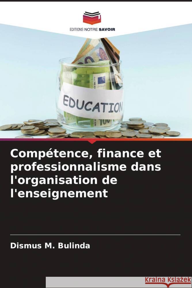 Compétence, finance et professionnalisme dans l'organisation de l'enseignement Bulinda, Dismus M. 9786204866024 Editions Notre Savoir - książka