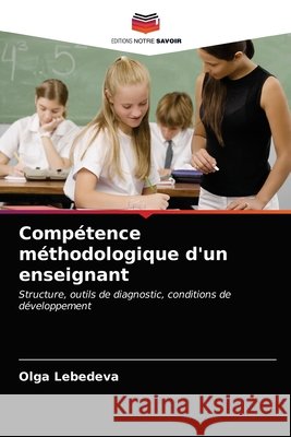 Compétence méthodologique d'un enseignant Lebedeva, Olga 9786203352511 Editions Notre Savoir - książka