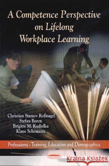 Competence Perspective on Lifelong Workplace Learning Christian Stamov Roßnagel, Stefan Baron, Brigitte M Kudielka, Klaus Schömann 9781616686864 Nova Science Publishers Inc - książka