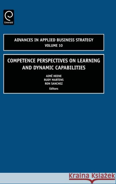 Competence Perspectives on Learning and Dynamic Capabilities Aimé Heene, Rudy Martens, Ron Sanchez 9780762314720 Emerald Publishing Limited - książka
