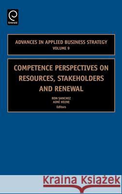 Competence Perspectives on Resources, Stakeholders and Renewal Ron Sanchez, Aimé Heene 9780762311705 Emerald Publishing Limited - książka