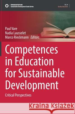 Competences in Education for Sustainable Development: Critical Perspectives Paul Vare Nadia Lausselet Marco Rieckmann 9783030910549 Springer - książka