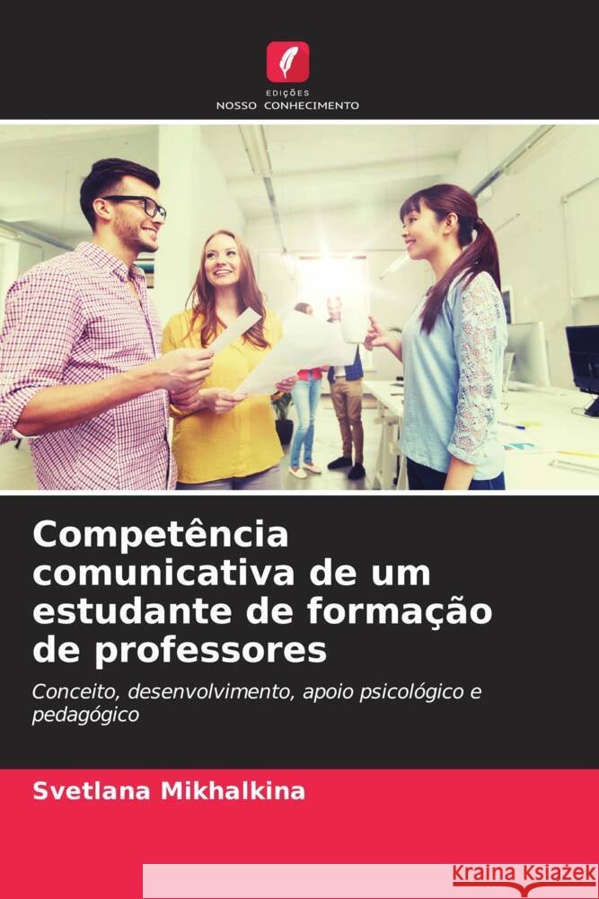 Competência comunicativa de um estudante de formação de professores Mikhalkina, Svetlana 9786203119633 Edições Nosso Conhecimento - książka