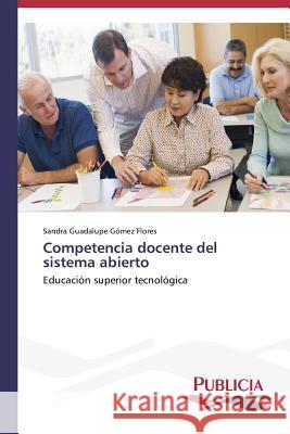 Competencia docente del sistema abierto Gómez Flores, Sandra Guadalupe 9783639557442 Publicia - książka