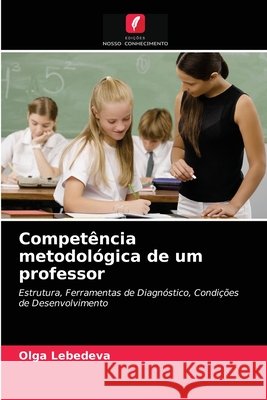 Competência metodológica de um professor Olga Lebedeva 9786203352559 Edicoes Nosso Conhecimento - książka