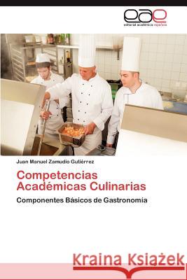 Competencias Academicas Culinarias Juan Manuel Zamudi 9783659009754 Editorial Acad Mica Espa Ola - książka