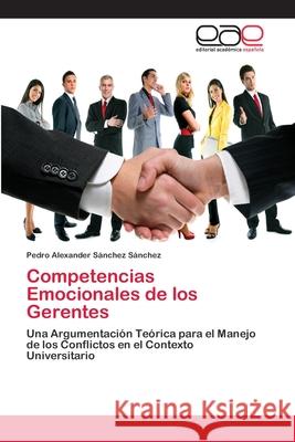 Competencias Emocionales de los Gerentes Sánchez Sánchez, Pedro Alexander 9786202140201 Editorial Académica Española - książka