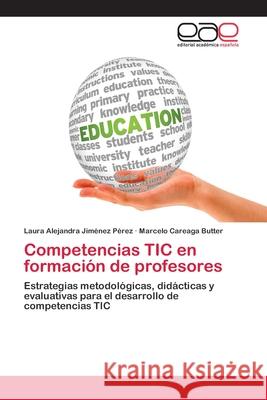 Competencias TIC en formación de profesores Jiménez Pérez, Laura Alejandra 9783659055607 Editorial Academica Espanola - książka