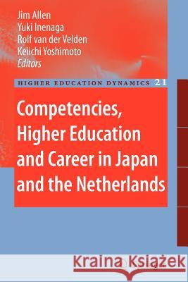 Competencies, Higher Education and Career in Japan and the Netherlands Jim Allen Yuki Inenaga Rolf Van Der Velden 9789048175147 Springer - książka