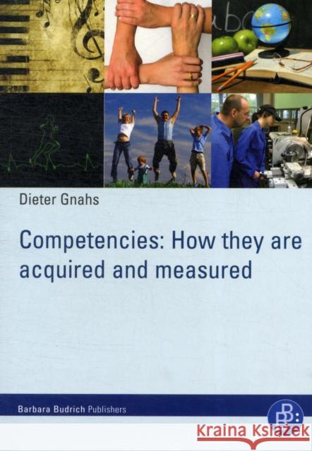 Competencies: How they are acquired and measured Prof. Dr. Dieter Gnahs 9783866494374 Verlag Barbara Budrich - książka