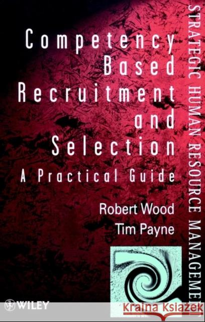 Competency-Based Recruitment and Selection Robert Wood 9780471974734  - książka