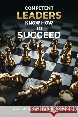 Competent Leaders Know How To Succeed William B. Gilmore Mrc 9781970751147 Parker Publishers - książka