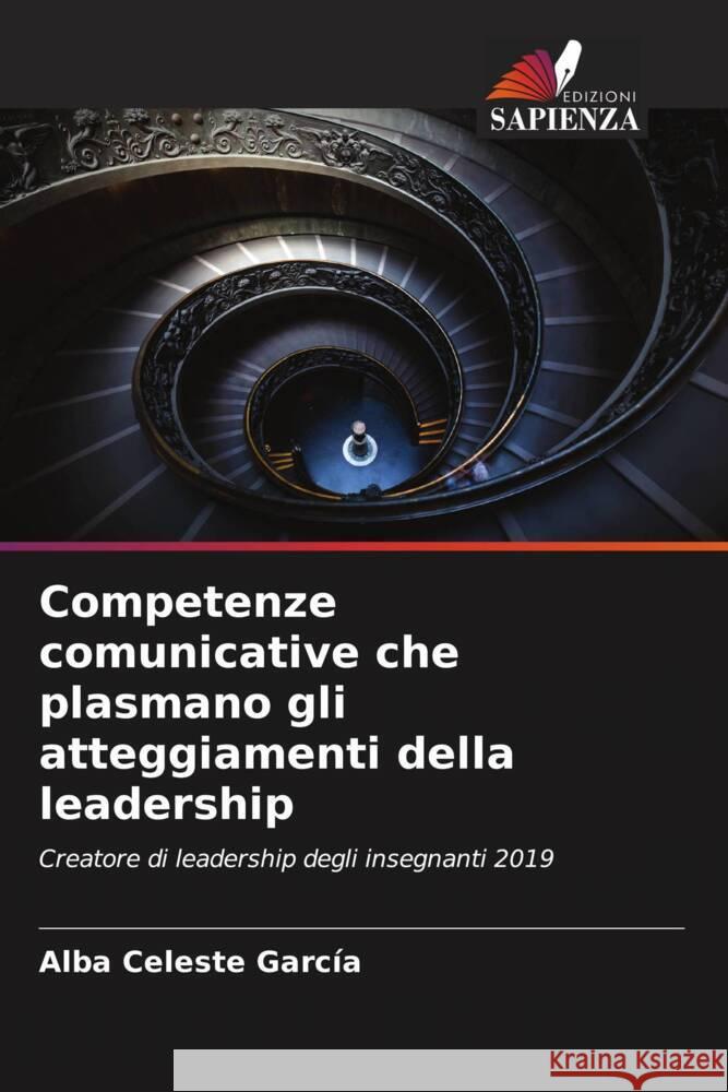 Competenze comunicative che plasmano gli atteggiamenti della leadership Alba Celeste Garc?a 9786206996354 Edizioni Sapienza - książka