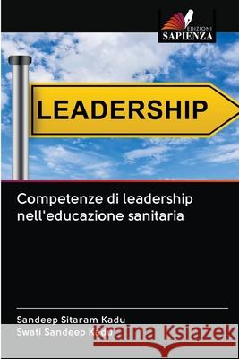 Competenze di leadership nell'educazione sanitaria Sandeep Sitaram Kadu Swati Sandeep Kadu 9786203136531 Edizioni Sapienza - książka