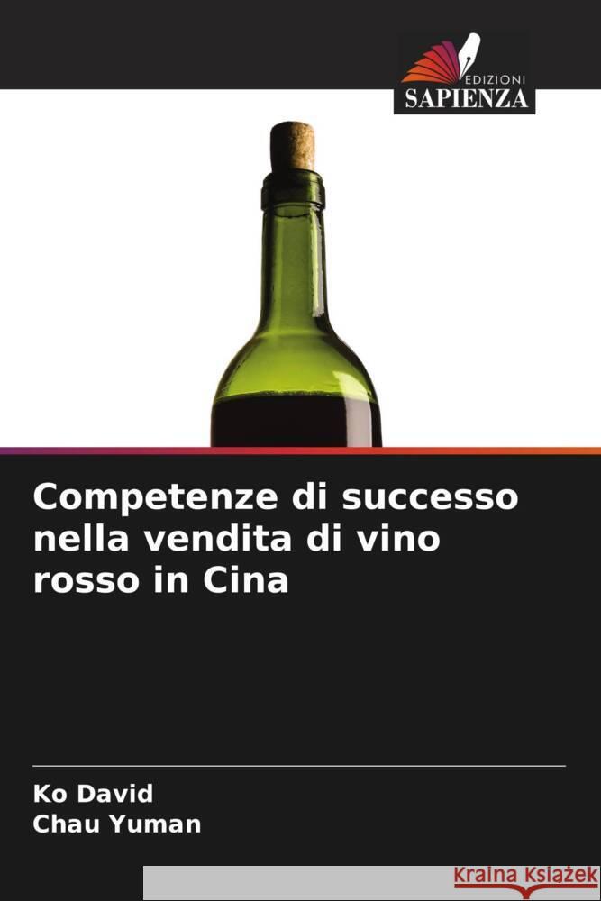 Competenze di successo nella vendita di vino rosso in Cina Ko David Chau Yuman 9786208551490 Edizioni Sapienza - książka
