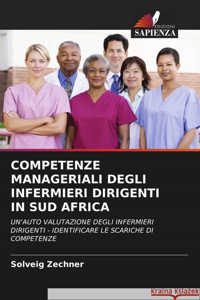 COMPETENZE MANAGERIALI DEGLI INFERMIERI DIRIGENTI IN SUD AFRICA Zechner, Solveig 9786202903561 Edizioni Sapienza - książka