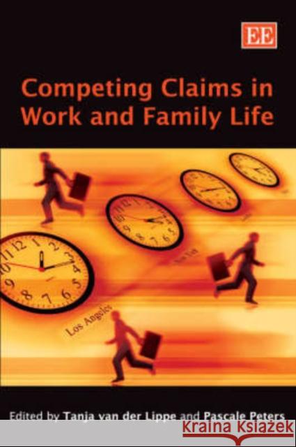 Competing Claims in Work and Family Life Tanja van der Lippe, Pascale Peters 9781845427511 Edward Elgar Publishing Ltd - książka