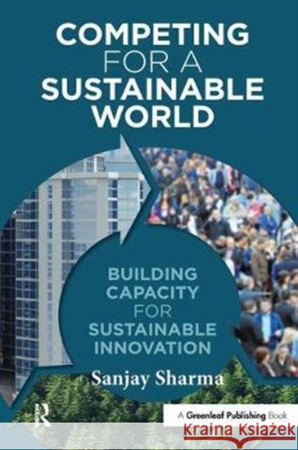 Competing for a Sustainable World: Building Capacity for Sustainable Innovation Sanjay Sharma   9781783532247 Greenleaf Publishing - książka