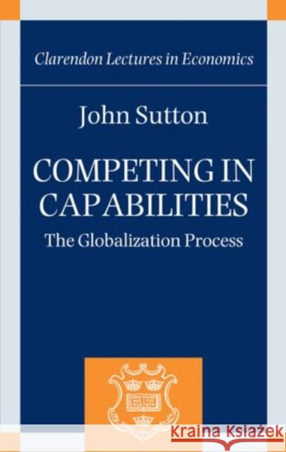 Competing in Capabilities: The Globalization Process Sutton, John 9780199274536  - książka