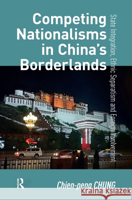 Competing Nationalisms in China’s Borderlands Chien-peng Chung 9789048564880 Amsterdam University Press - książka