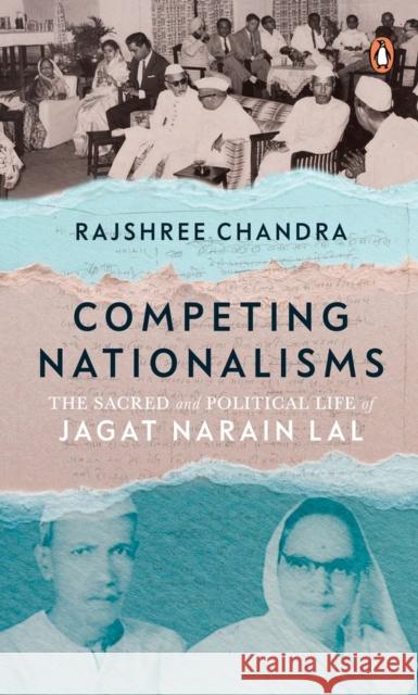 Competing Nationalisms: The Sacred and Political Life of Jagat Narain Lal Rajshree Chandra 9780670095490 India Viking - książka