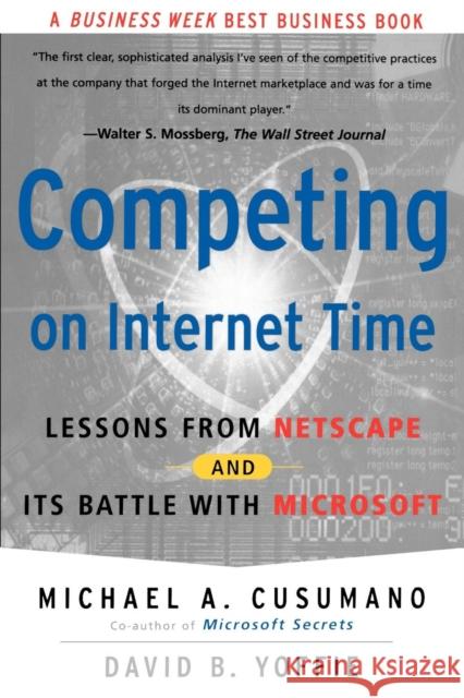 Competing on Internet Time: Lessons from Netscape and It's Battle with Microsoft Cusumano, Michael A. 9780684863450 Free Press - książka