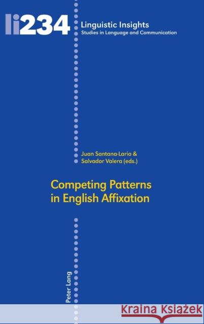 Competing Patterns in English Affixation Juan Santana-Lario Salvador Valera-Hernandez  9783034327015 Peter Lang AG, Internationaler Verlag der Wis - książka
