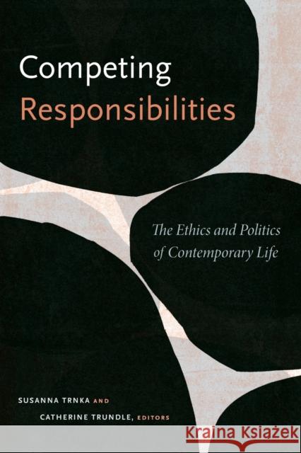 Competing Responsibilities: The Ethics and Politics of Contemporary Life Susanna Trnka Catherine Trundle 9780822363750 Duke University Press - książka
