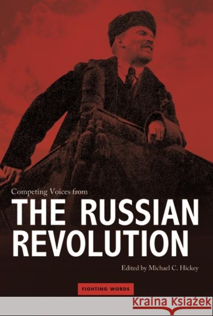 Competing Voices from the Russian Revolution Hickey, Michael C. 9780313385230 GREENWOOD PRESS - książka