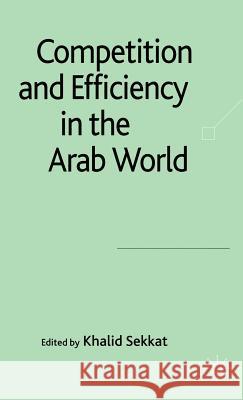 Competition and Efficiency in the Arab World Khalid Sekkat 9780230524989 Palgrave MacMillan - książka