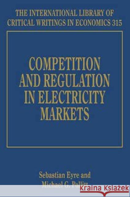 Competition and Regulation in Electricity Markets Sebastian Eyre Michael G. Pollitt  9781783479771 Edward Elgar Publishing Ltd - książka