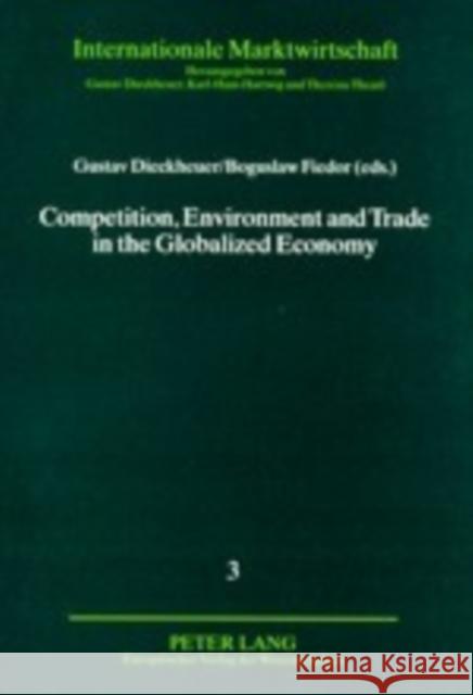 Competition, Environment and Trade in the Globalized Economy Gustav Dieckheuer Boguslaw Fiedor  9783631396841 Peter Lang AG - książka