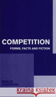 Competition: Forms, Facts and Fiction Cvitkovic, Emilio 9780333572191 PALGRAVE MACMILLAN - książka