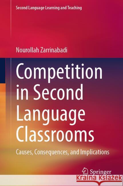 Competition in Second Language Classrooms: Causes, Consequences, and Implications Nourollah Zarrinabadi 9783031756146 Springer - książka