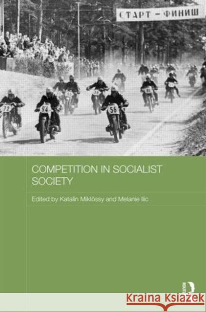 Competition in Socialist Society Katalin Miklossy Melanie Ilic 9780415747202 Routledge - książka