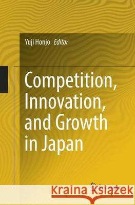 Competition, Innovation, and Growth in Japan Yuji Honjo 9789811099878 Springer - książka