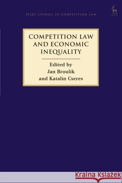 Competition Law and Economic Inequality Broulík, Jan 9781509959235 BLOOMSBURY ACADEMIC - książka